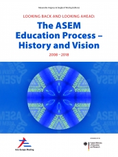 LOOKING BACK AND LOOKING AHEAD: The ASEM Education Process – History and Vision 2008 – 2018